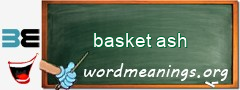 WordMeaning blackboard for basket ash